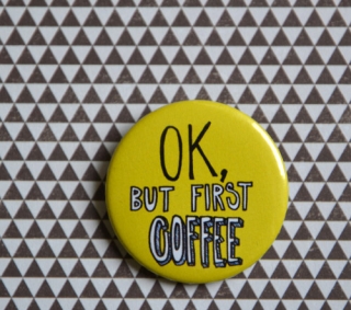 Ok,buf first coffee